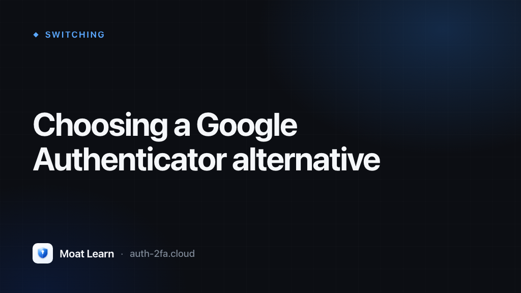 Choosing a Google Authenticator alternative